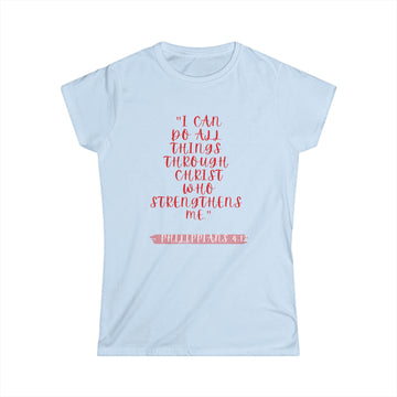 I CAN DO ALL THINGS- Women's Softstyle Tee