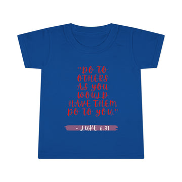 DO TO OTHERS- Toddler T-Shirt