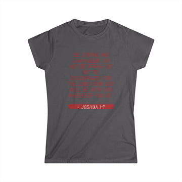 BE STRONG AND COURAGEOUS-Women's Softstyle Tee