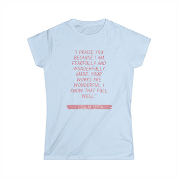 Fearfully and Wonderfully Made- Women's Softstyle Tee